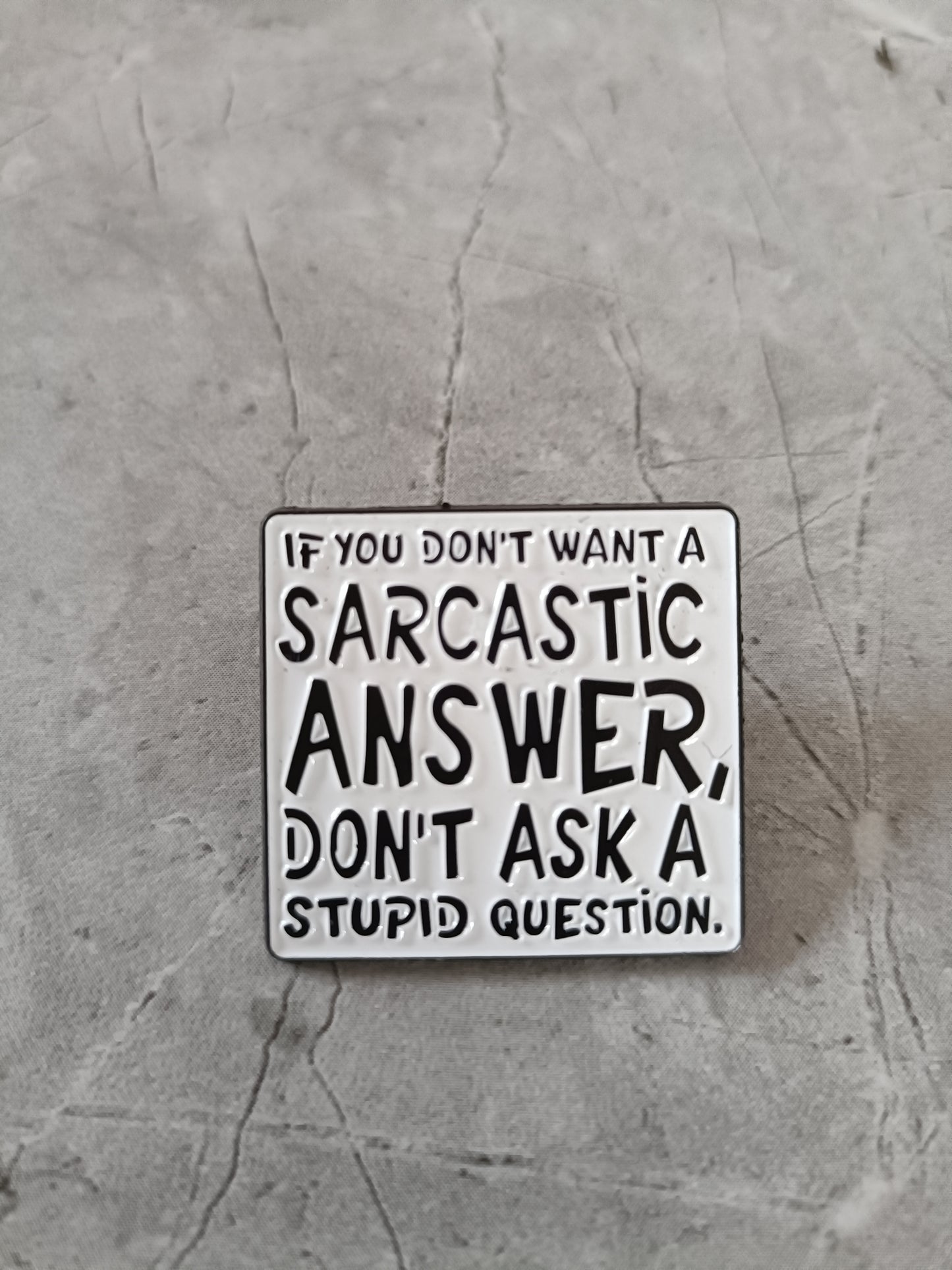 If You Don't Want a Sarcastic Answer Pin