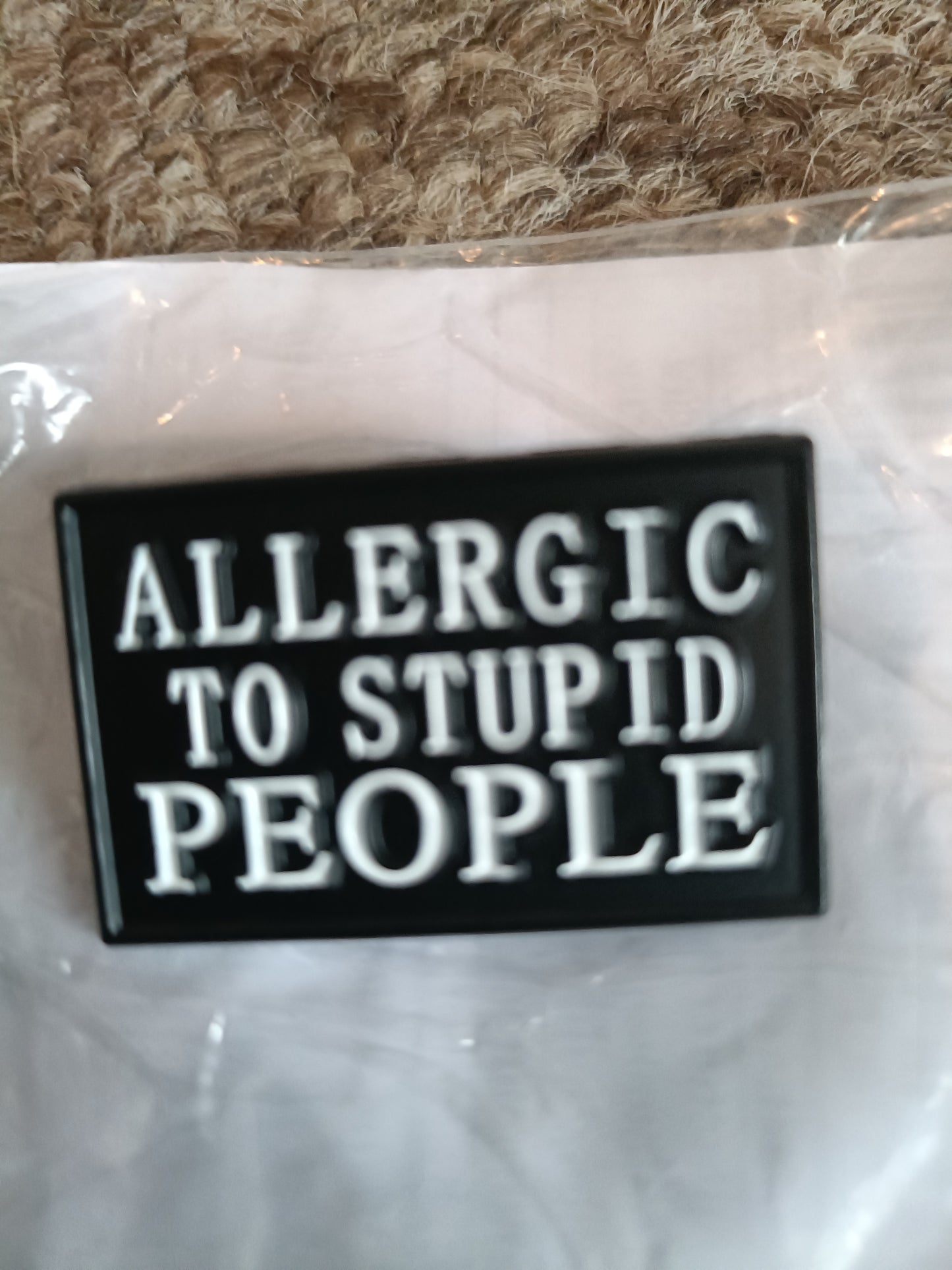 Allergic To Stupid People Pin