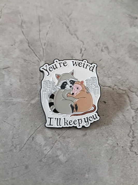 You're Weird Pin