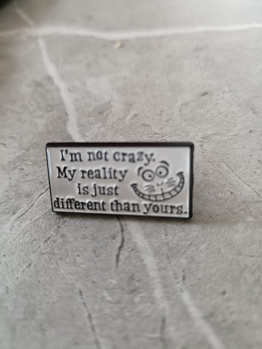 I'm not Crazy... Pin